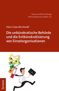 Vorderes Coverbild Die unbürokratische Behörde und die Entbürokratisierung von Einzelorganisationen