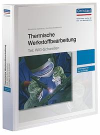 Vorderes Coverbild Thermische Werkstoffbearbeitung - Teil: WIG-Schweißen