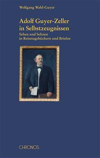 Vorderes Coverbild Adolf Guyer-Zeller in Selbstzeugnissen