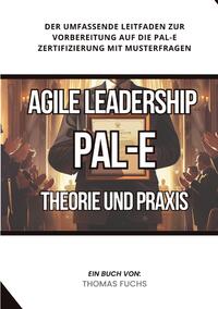 Vorderes Coverbild Agile Leadership (PAL-E): Theorie und Praxis