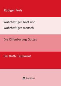 Vorderes Coverbild Wahrhaftiger Gott und Wahrhaftiger Mensch - Die Offenbarung Gottes