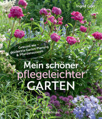Vorderes Coverbild Mein schöner pflegeleichter Garten. Gewusst wie - geschickte Garten-Planung und Pflanzenauswahl