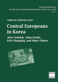 Vorderes Coverbild Koreans and Central Europeans: Informal Contacts up to 1950, ed. by Andreas Schirmer / Central Europeans in Korea