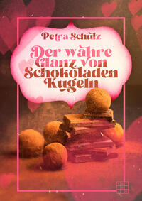 Vorderes Coverbild Der wahre Glanz von Schokoladenkugeln