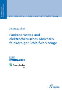 Vorderes Coverbild Funkenerosives und elektrochemisches Abrichten feinkörniger Schleifwerkzeuge