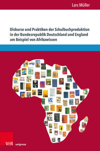 Vorderes Coverbild Diskurse und Praktiken der Schulbuchproduktion in der Bundesrepublik Deutschland und England am Beispiel von Afrikawissen