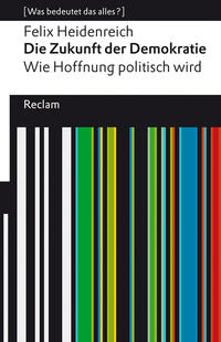 Vorderes Coverbild Die Zukunft der Demokratie. Wie Hoffnung politisch wird. [Was bedeutet das alles?]