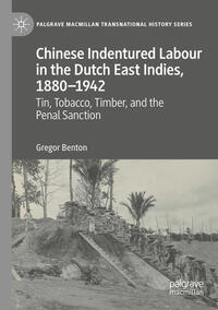 Vorderes Coverbild Chinese Indentured Labour in the Dutch East Indies, 1880–1942