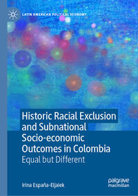 Vorderes Coverbild Historic Racial Exclusion and Subnational Socio-economic Outcomes in Colombia