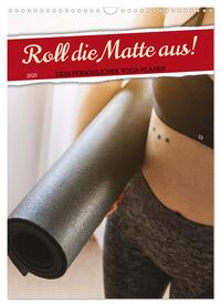 Vorderes Coverbild Roll die Matte aus! Dein persönlicher Yoga-Planer (Wandkalender 2025 DIN A3 hoch), CALVENDO Monatskalender
