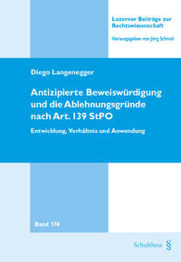 Vorderes Coverbild Antizipierte Beweiswürdigung und die Ablehnungsgründe nach Art. 139 StPO