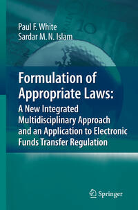 Vorderes Coverbild Formulation of Appropriate Laws: A New Integrated Multidisciplinary Approach and an Application to Electronic Funds Transfer Regulation