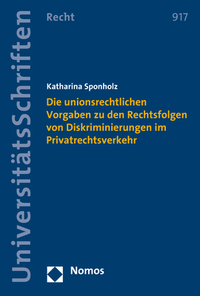 Vorderes Coverbild Die unionsrechtlichen Vorgaben zu den Rechtsfolgen von Diskriminierungen im Privatrechtsverkehr