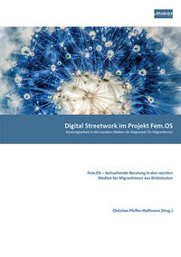 Vorderes Coverbild Digital Streetwork im Projekt Fem.OS - Beratungsarbeit in den sozialen Medien als Wegweiser für Migrantinnen