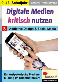 Vorderes Coverbild Digitale Medien kritisch nutzen / Band 3: Addictive Design und Social Media