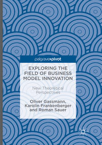 Vorderes Coverbild Exploring the Field of Business Model Innovation
