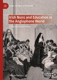 Vorderes Coverbild Irish Nuns and Education in the Anglophone World