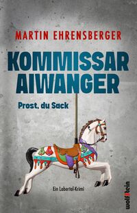 Vorderes Coverbild Kommissar Aiwanger - Prost du Sack