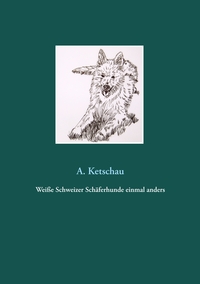 Vorderes Coverbild Weiße Schweizer Schäferhunde einmal anders