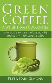 Vorderes Coverbild Green Coffee - A weight loss guarantee?