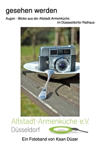 Vorderes Coverbild Gesehen werden Augen - Blicke aus der Altstadt-Armenküche im Düsseldorfer Rathaus