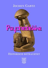Vorderes Coverbild Psychedelika historisch betrachtet