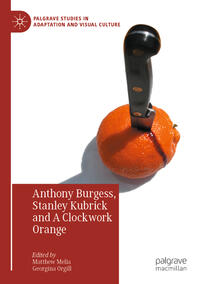 Vorderes Coverbild Anthony Burgess, Stanley Kubrick and A Clockwork Orange