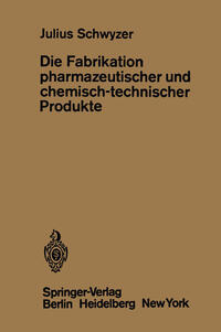 Vorderes Coverbild Die Fabrikation pharmazeutischer und chemisch-technischer Produkte