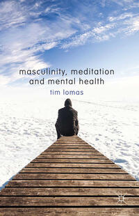 Vorderes Coverbild Masculinity, Meditation and Mental Health