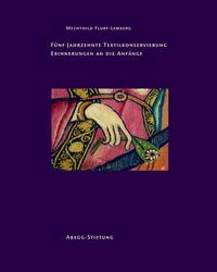Vorderes Coverbild Fünf Jahrzehnte Textilkonservierung - Erinnerungen an die Anfänge. Mechthild Flury-Lemberg im Gespräch mti Ulrich Schiessl