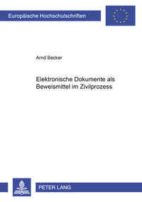 Vorderes Coverbild Elektronische Dokumente als Beweismittel im Zivilprozess