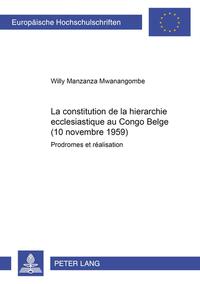 Vorderes Coverbild La constitution de la hiérarchie ecclésiastique au Congo Belge (10 novembre 1959)
