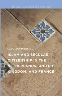 Vorderes Coverbild Islam and Secular Citizenship in the Netherlands, United Kingdom, and France