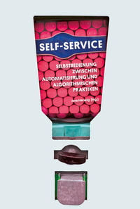 Vorderes Coverbild Self-Service. Selbstbedienung zwischen Automatisierung und algorithmischen Praktiken