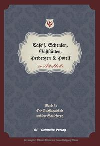 Vorderes Coverbild Cafés, Schenken, Gaststätten, Herbergen & Hotels in Alt-Halle