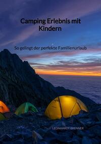 Vorderes Coverbild Camping Erlebnis mit Kindern - So gelingt der perfekte Familienurlaub