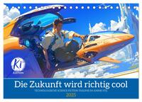 Vorderes Coverbild Die Zukunft wird richtig cool (Tischkalender 2025 DIN A5 quer), CALVENDO Monatskalender