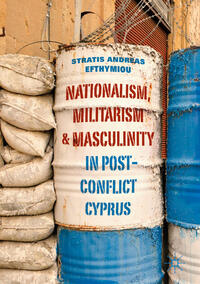 Vorderes Coverbild Nationalism, Militarism and Masculinity in Post-Conflict Cyprus