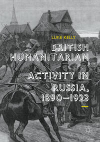 Vorderes Coverbild British Humanitarian Activity in Russia, 1890-1923