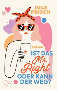 Vorderes Coverbild Ist das Mr. Right oder kann der weg?