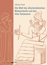 Vorderes Coverbild Die Welt der altorientalischen Bildsymbolik und das Alte Testament