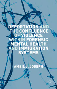 Vorderes Coverbild Deportation and the Confluence of Violence within Forensic Mental Health and Immigration Systems