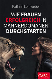Vorderes Coverbild Wie Frauen erfolgreich in Männerdomänen durchstarten