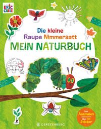 Vorderes Coverbild Die kleine Raupe Nimmersatt - Mein Naturbuch