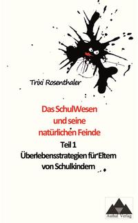 Vorderes Coverbild Das SchulWesen und seine natürlichen Feinde, Teil 1: Überlebensstrategien für Eltern von Schulkindern