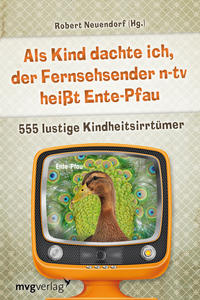 Vorderes Coverbild Als Kind dachte ich, der Fernsehsender n-tv heißt Ente-Pfau
