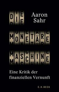 Vorderes Coverbild Die monetäre Maschine