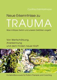 Vorderes Coverbild Neue Erkenntnisse zu Trauma: Was in Körper, Gehirn und unseren Gefühlen vorgeht