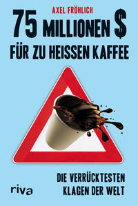 Vorderes Coverbild 75 Millionen $ für zu heißen Kaffee
