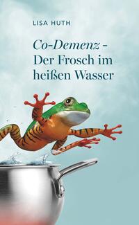Vorderes Coverbild Co-Demenz - Der Frosch im heißen Wasser
